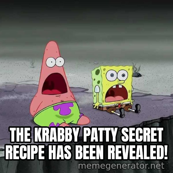 Surprised Patrick and SpongeBob meme: THE KRABBY PATTY SECRET RECIPE HAS BEEN REVEALED!