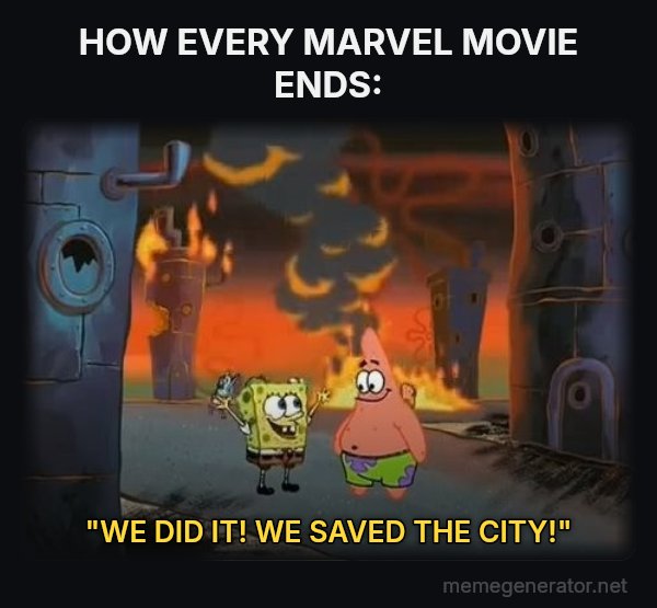 We Did It, Patrick! We Saved the City! meme: HOW EVERY MARVEL MOVIE ENDS: / "WE DID IT! WE SAVED THE CITY!"