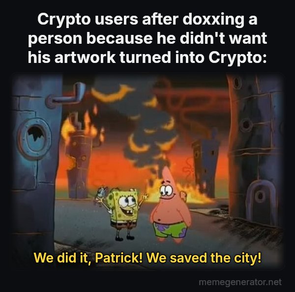 We Did It, Patrick! We Saved the City! meme: Crypto users after doxxing a person because he didn't want his artwork turned into Crypto: / We did it, Patrick! We saved the city!