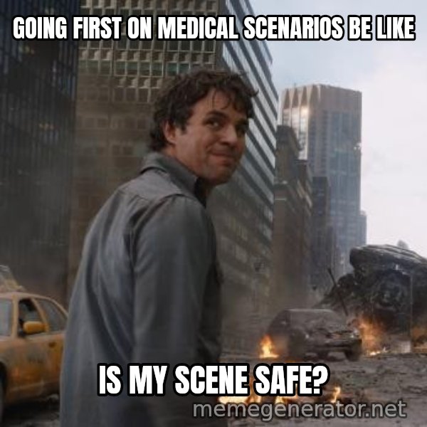 That's My Secret, Cap meme: GOING FIRST ON MEDICAL SCENARIOS BE LIKE / IS MY SCENE SAFE?