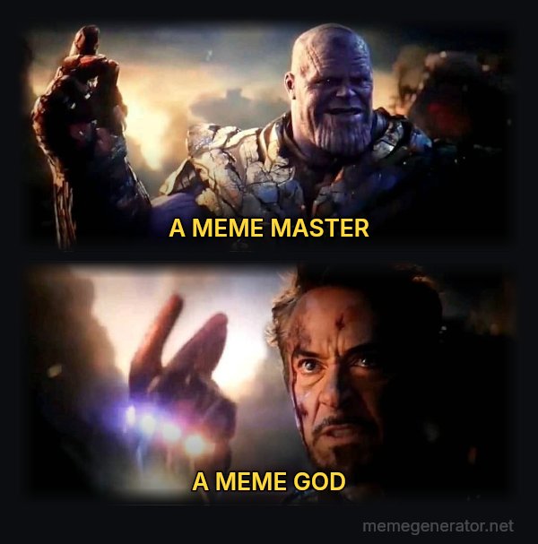I Am Inevitable / I Am Iron Man meme: A MEME MASTER / A MEME GOD