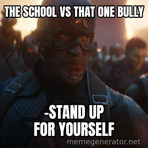 Avengers, Assemble meme: THE SCHOOL VS THAT ONE BULLY / -STAND UP FOR YOURSELF