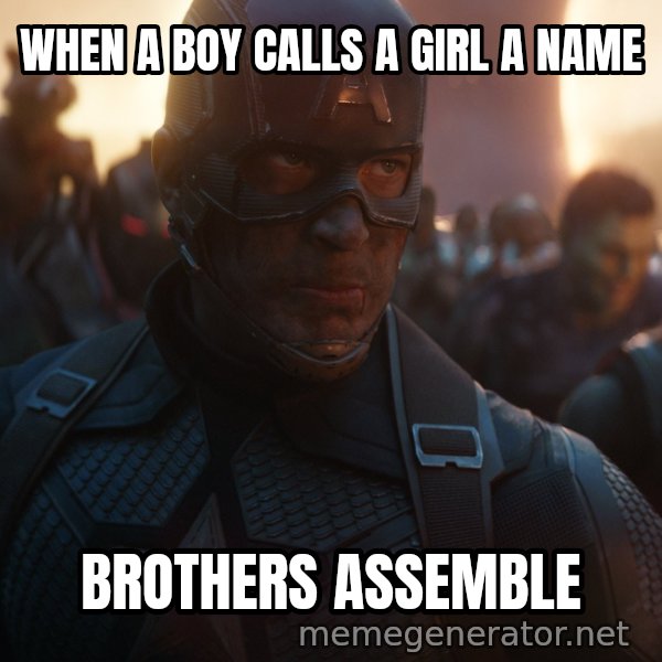 Avengers, Assemble meme: WHEN A BOY CALLS A GIRL A NAME / BROTHERS ASSEMBLE