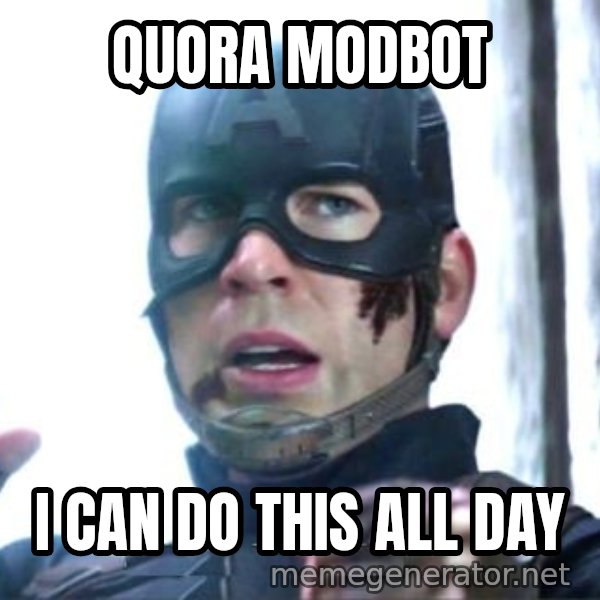 I Can Do This All Day meme: QUORA MODBOT / I CAN DO THIS ALL DAY