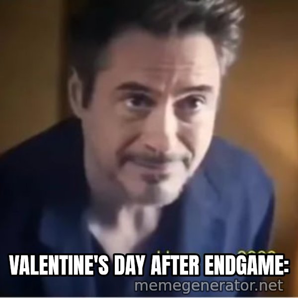 I Love You 3000 meme: VALENTINE'S DAY AFTER ENDGAME: