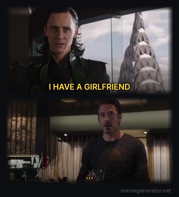 I Have an Army - We Have a Hulk meme: I HAVE A GIRLFRIEND / ...
