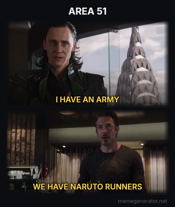 I Have an Army - We Have a Hulk meme: AREA 51 / I HAVE AN ARMY / WE HAVE NARUTO RUNNERS