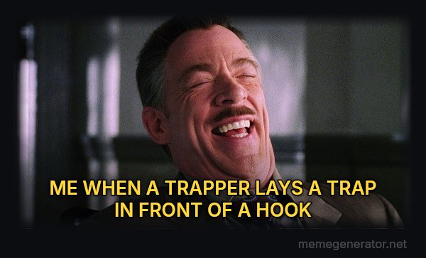 J. Jonah Jameson Laughing meme: ME WHEN A TRAPPER LAYS A TRAP IN FRONT OF A HOOK