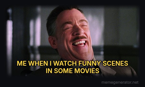 J. Jonah Jameson Laughing meme: ME WHEN I WATCH FUNNY SCENES IN SOME MOVIES