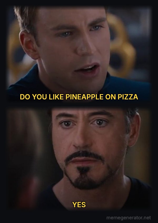 Civil War: Pick a Side meme: DO YOU LIKE PINEAPPLE ON PIZZA / YES