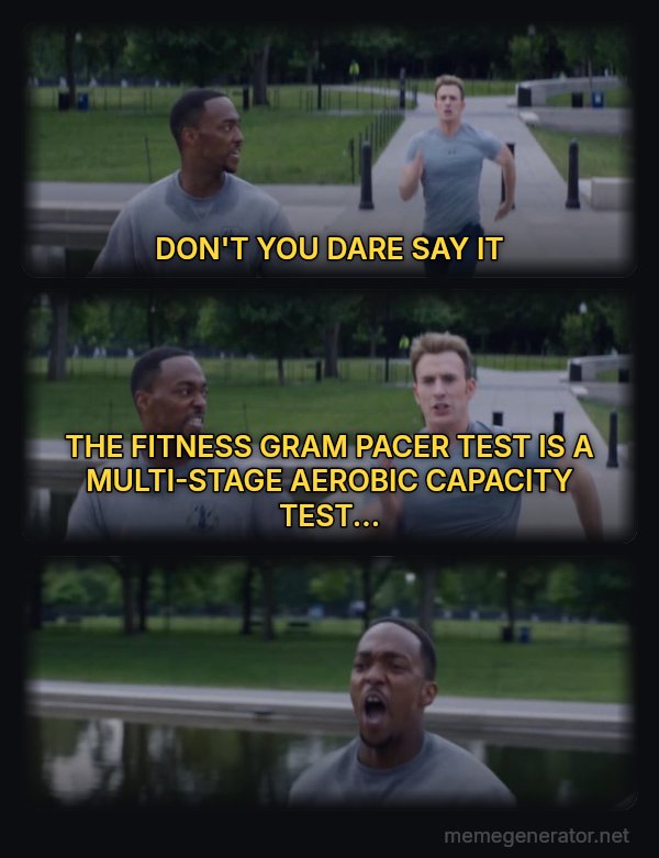 On Your Left meme: DON'T YOU DARE SAY IT / THE FITNESS GRAM PACER TEST IS A MULTI-STAGE AEROBIC CAPACITY TEST...