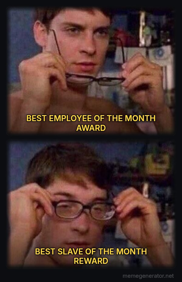 Peter Parker's Glasses meme: BEST EMPLOYEE OF THE MONTH AWARD / BEST SLAVE OF THE MONTH REWARD
