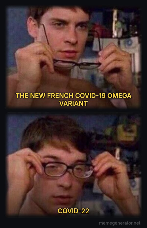 Peter Parker's Glasses meme: THE NEW FRENCH COVID-19 OMEGA VARIANT / COVID-22