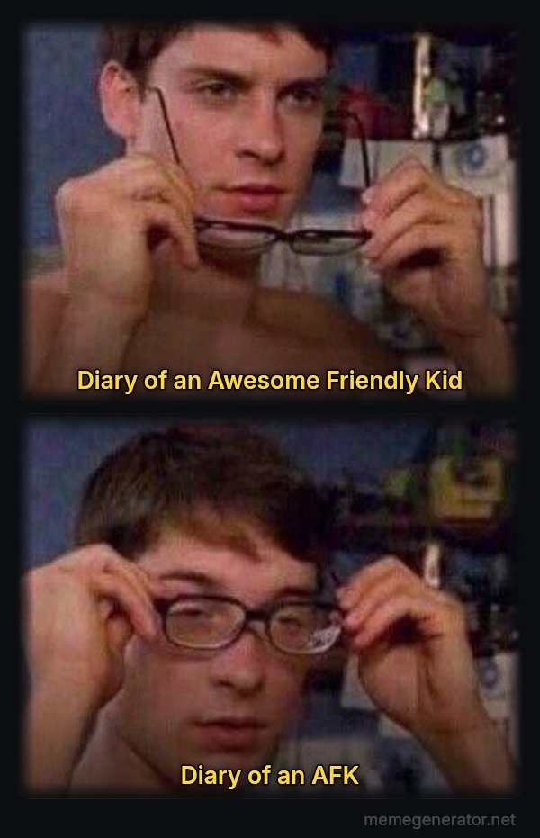Peter Parker's Glasses meme: Diary of an Awesome Friendly Kid / Diary of an AFK