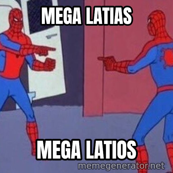 Spider-Man Pointing at Spider-Man meme: MEGA LATIAS / MEGA LATIOS