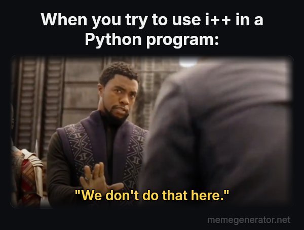 We Don't Do That Here meme: When you try to use i++ in a Python program: / "We don't do that here."
