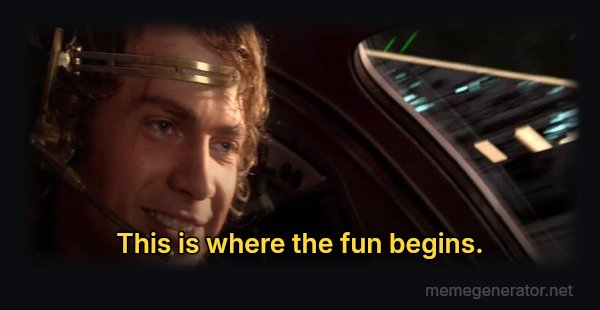 This Is Where the Fun Begins meme: This is where the fun begins.