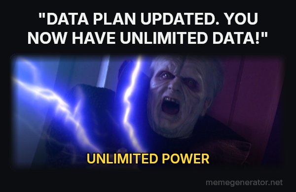 Unlimited Power meme: "DATA PLAN UPDATED. YOU NOW HAVE UNLIMITED DATA!" / UNLIMITED POWER