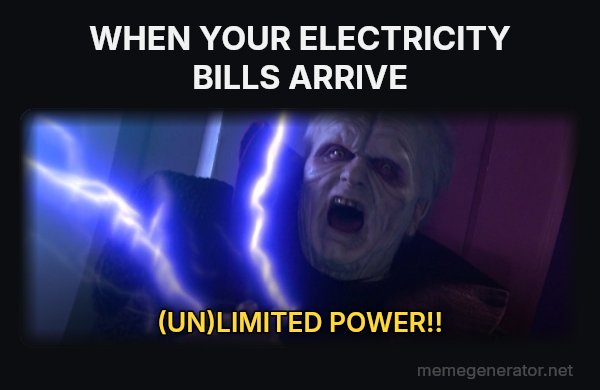 Unlimited Power meme: WHEN YOUR ELECTRICITY BILLS ARRIVE / (UN)LIMITED POWER!!