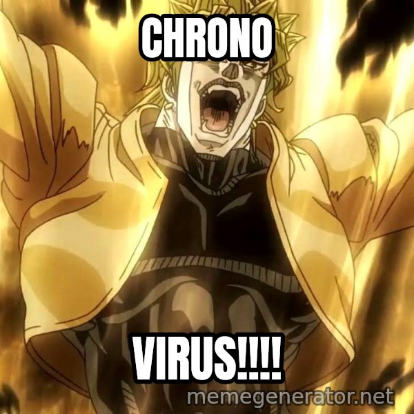 ZA WARUDO meme: CHRONO / VIRUS!!!!