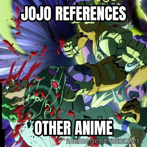 MUDA MUDA MUDA meme: JoJo References / Other Anime