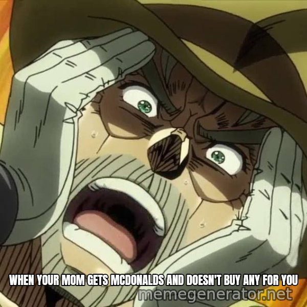 Oh My God (Joseph) meme: WHEN YOUR MOM GETS MCDONALDS AND DOESN'T BUY ANY FOR YOU