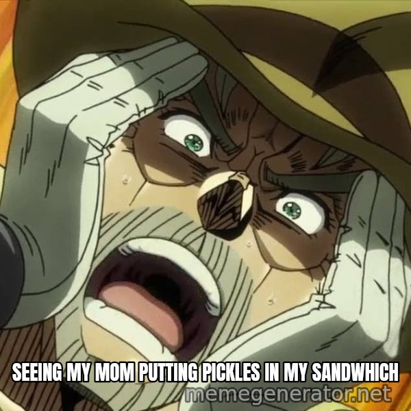 Oh My God (Joseph) meme: SEEING MY MOM PUTTING PICKLES IN MY SANDWHICH