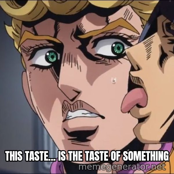 This Is the Taste of a Liar meme: THIS TASTE... IS THE TASTE OF SOMETHING