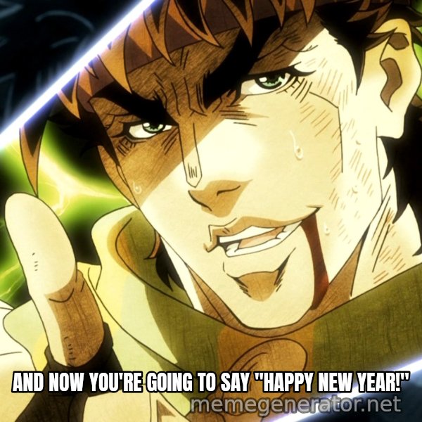 Your Next Line Is... meme: AND NOW YOU'RE GOING TO SAY "HAPPY NEW YEAR!"