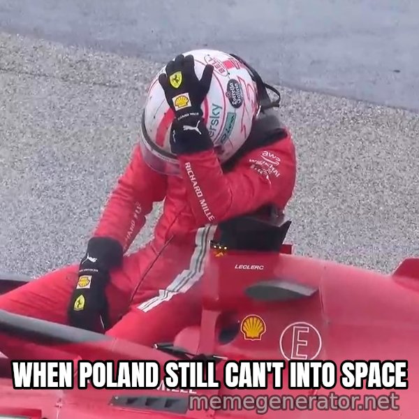 Sad Leclerc meme: WHEN POLAND STILL CAN'T INTO SPACE