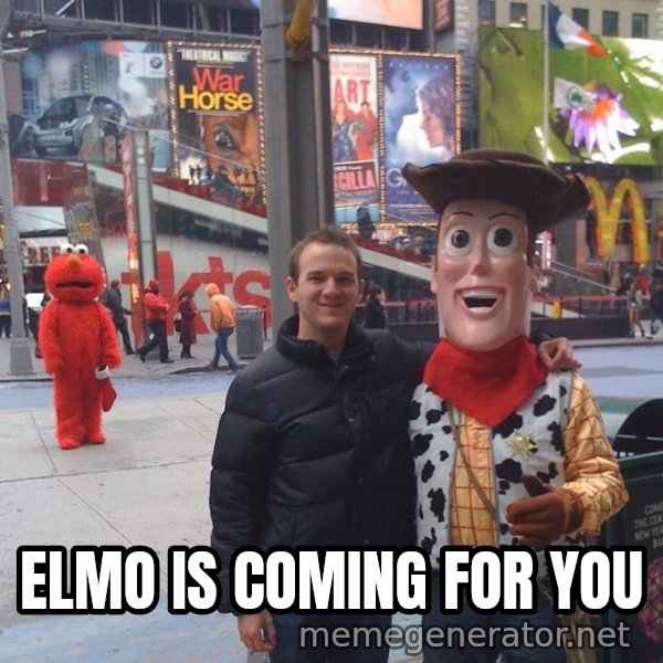 Devastated Elmo meme: ELMO IS COMING FOR YOU