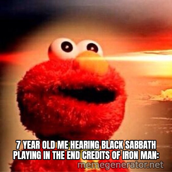Elmo Nuclear Bomb meme: 7 year old me hearing Black Sabbath playing in the end credits of Iron Man:
