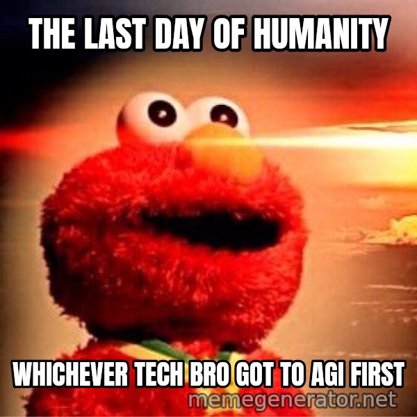 Elmo Nuclear Bomb meme: THE LAST DAY OF HUMANITY / WHICHEVER TECH BRO GOT TO AGI FIRST