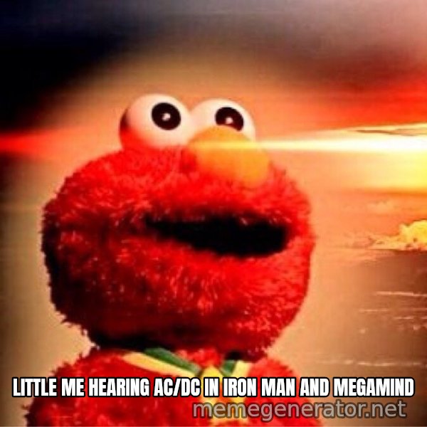 Elmo Nuclear Bomb meme: LITTLE ME HEARING AC/DC IN IRON MAN AND MEGAMIND