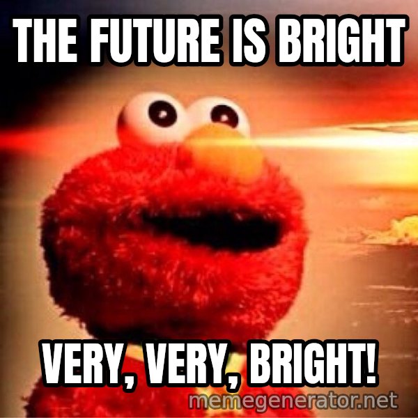 Elmo Nuclear Bomb meme: THE FUTURE IS BRIGHT / VERY, VERY, BRIGHT!