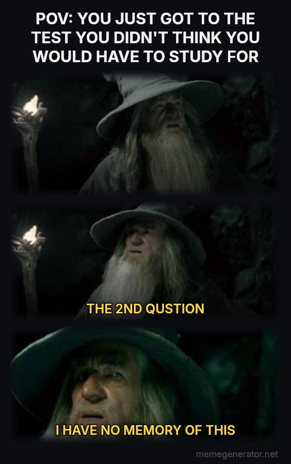 I Have No Memory of This Place meme: POV: YOU JUST GOT TO THE TEST YOU DIDN'T THINK YOU WOULD HAVE TO STUDY FOR / THE 2ND QUSTION / I HAVE NO MEMORY OF THIS