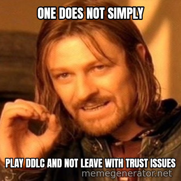 One Does Not Simply meme: ONE DOES NOT SIMPLY / PLAY DDLC AND NOT LEAVE WITH TRUST ISSUES