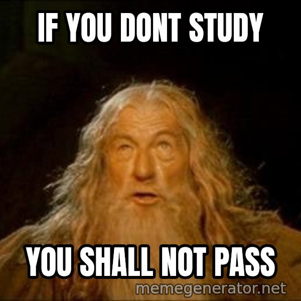You Shall Not Pass meme: IF YOU DONT STUDY / YOU SHALL NOT PASS