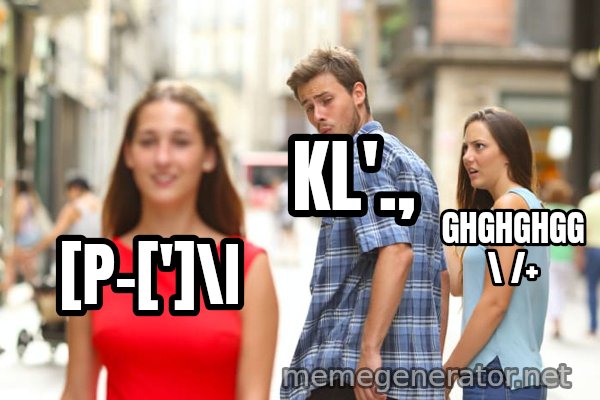 Distracted Boyfriend meme: [P-[']\I / KL'., / GHGHGHGG
\
/+