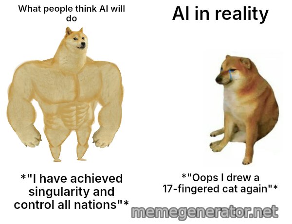 Buff Doge vs. Cheems meme: What people think AI will do / AI in reality / *"I have achieved singularity and control all nations"* / *"Oops I drew a 17-fingered cat again"*