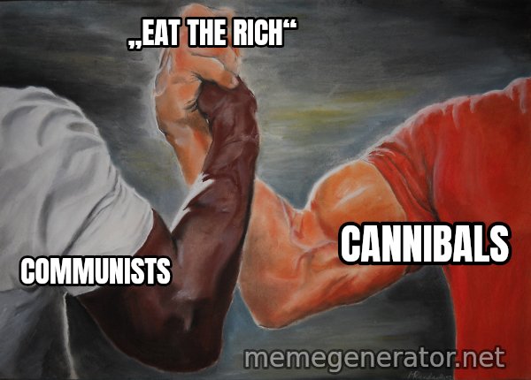 Epic Handshake meme: Communists / Cannibals / „Eat the rich“