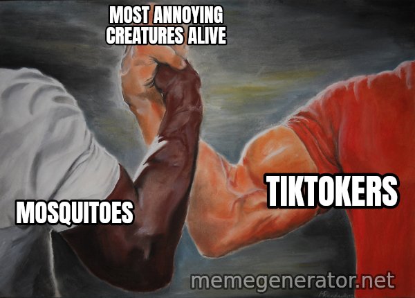 Epic Handshake meme: Mosquitoes / Tiktokers / Most annoying creatures alive