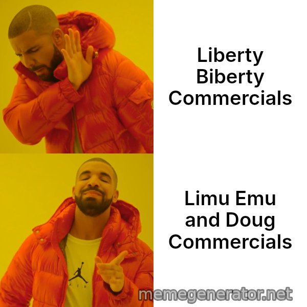 Drake Hotline Bling meme: Liberty Biberty Commercials / Limu Emu and Doug Commercials