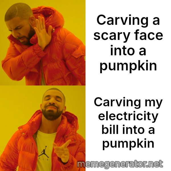 Drake Hotline Bling meme: Carving a scary face into a pumpkin / Carving my electricity bill into a pumpkin