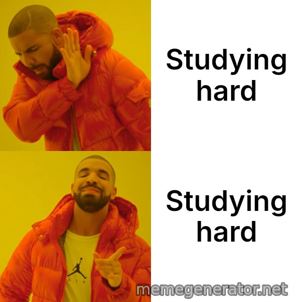 Drake Hotline Bling meme: Studying hard / Studying hard