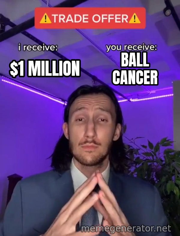 Trade Offer meme: $1 million / Ball cancer