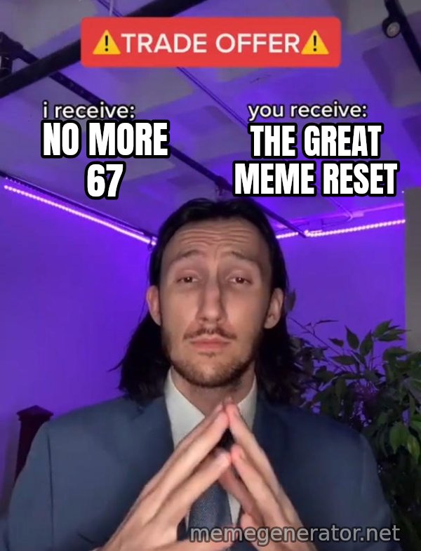 Trade Offer meme: no more 67 / the great meme reset