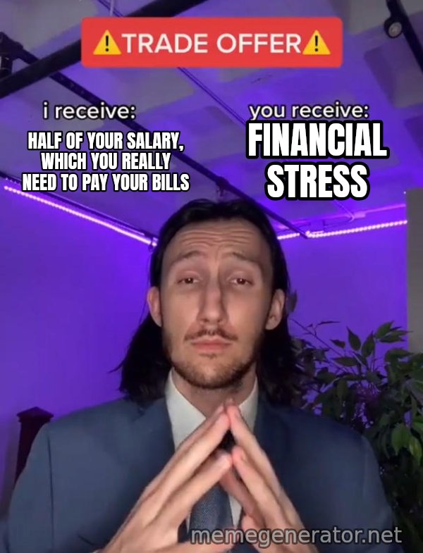 Trade Offer meme: Half of your salary, which you really need to pay your bills / Financial stress