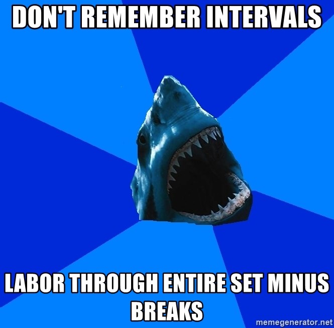 fyeahswimshark - Don't remember intervals labor through entire set minus breaks