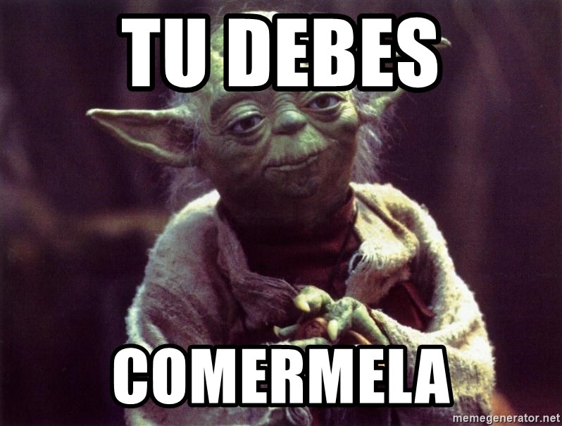 Yoda - TU DEBES COMERMELA